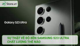 Sự thật về độ bền Samsung S23 Ultra CHẤT LƯỢNG thế nào?