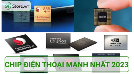 Các chip điện thoại mạnh nhất 2023 và dự báo sức mạnh tương lai