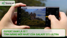 Expert RAW là gì ? Tính năng MỚI NHẤT của Galaxy S23 Ultra