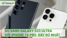 So sánh Galaxy S23 Ultra với iPhone 14 Pro ĐẦY ĐỦ nhất