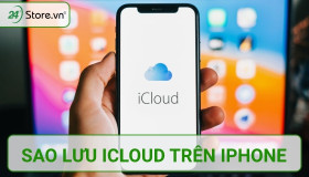 Sao lưu iCloud là gì và cách sao lưu hiệu quả ĐƠN GIẢN nhất