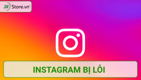 Nguyên nhân Instagram bị lỗi và cách khắc phục HIỆU QUẢ