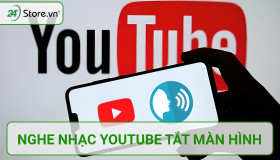 Hướng dẫn cách nghe nhạc YouTube tắt màn hình ĐƠN GIẢN
