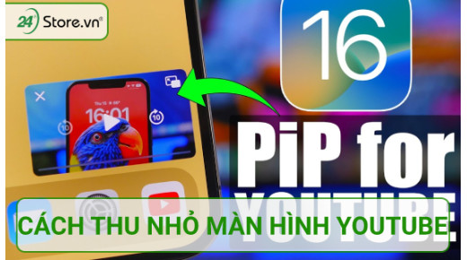 Cách thu nhỏ màn hình Youtube trên điện thoại laptop dễ thao tác
