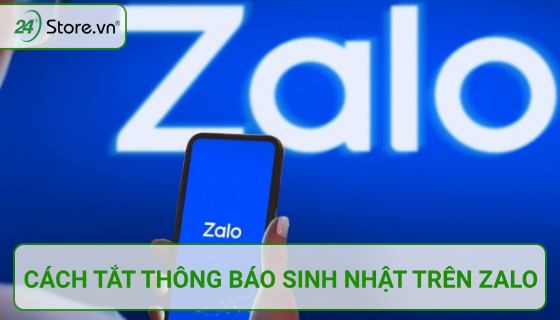 Cách tắt thông báo sinh nhật trên Zalo cực NHANH và hiệu quả | Hướng dẫn kỹ thuật