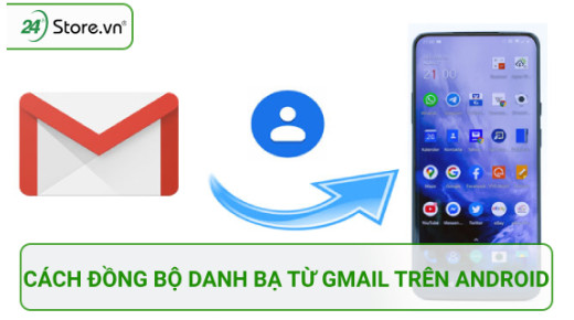 Cách đồng bộ danh bạ từ Gmail trên Android NHANH HIỆU QUẢ
