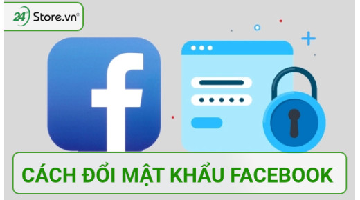 Cách đổi mật khẩu Facebook trên máy tính và điện thoại tăng bảo mật
