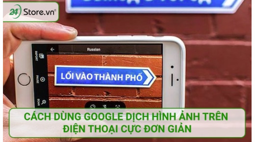 Dùng Google Dịch hình ảnh trên điện thoại siêu DỄ