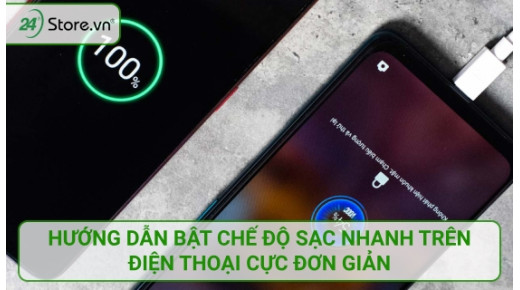 Hướng dẫn bật chế độ sạc nhanh trên điện thoại cực ĐƠN GIẢN