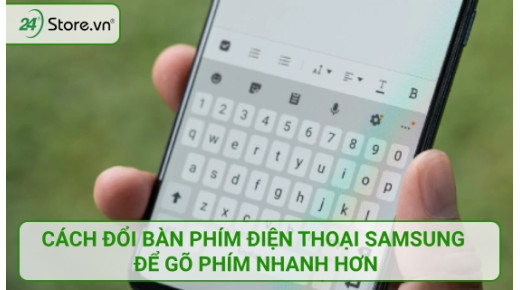 Cách đổi bàn phím điện thoại Samsung để gõ phím NHANH hơn
