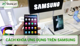 3 cách khóa ứng dụng trên Samsung với điện thoại cực DỄ LÀM