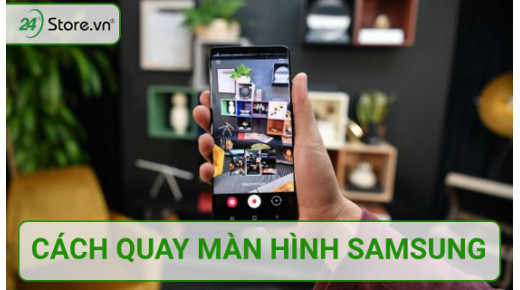 3 Cách quay màn hình Samsung CHI TIẾT Siêu Đơn Giản