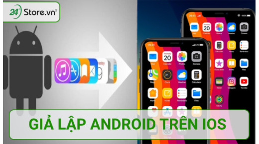 Cách tải giả lập Android trên iOS không jailbreak TIỆN LỢI nhất