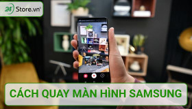 3 Cách quay màn hình Samsung CHI TIẾT Siêu Đơn Giản