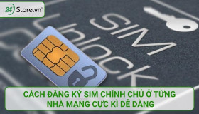 Cách đăng kí SIM chính chủ Viettel, MobiFone, Vinaphone ĐƠN GIẢN
