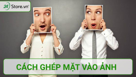 Hướng dẫn ghép mặt vào ảnh bằng App vô cùng TIỆN LỢI