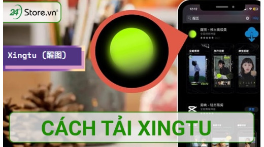 Cách tải Xingtu APK trên iPhone Android SIÊU NHANH và hiệu quả