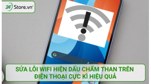 Sửa lỗi Wifi hiện dấu chấm than trên điện thoại cực kì HIỆU QUẢ