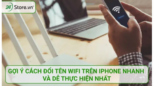 Gợi ý cách đổi tên Wifi trên iPhone NHANH và dễ thực hiện nhất