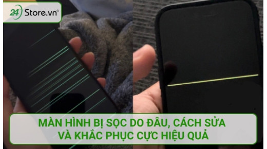 Màn hình bị sọc do đâu, cách sửa và khắc phục cực HIỆU QUẢ