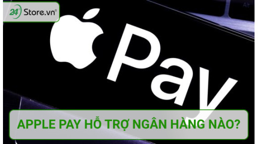 Apple Pay hỗ trợ ngân hàng nào ở Việt Nam và cách sử dụng Apple Pay