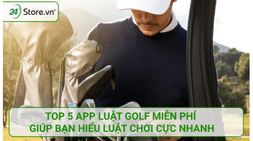 Top 5 app luật Golf miễn phí giúp bạn hiểu luật chơi cực NHANH