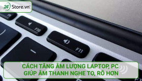 Cách tăng âm lượng laptop, PC giúp âm thanh nghe TO, rõ hơn
