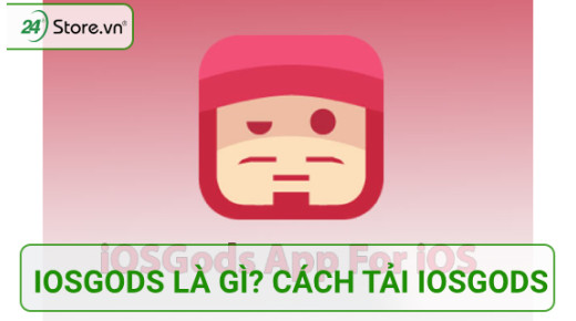 iOSGods là gì? Cách tải App iOSGods DỄ DÀNG MỚI NHẤT