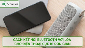 5 Cách kết nối loa Bluetooth với điện thoại Android, iPhone