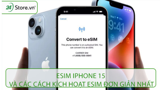 eSIM iPhone 15 và các cách kích hoạt eSIM ĐƠN GIẢN nhất