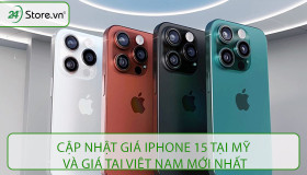 Cập nhật giá iPhone 15 tại Mỹ và giá tại Việt Nam MỚI NHẤT