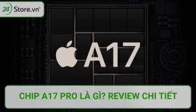 Chip A17 Pro là gì? Review chi tiết thông số CPU và GPU