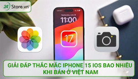 Giải đáp thắc mắc iPhone 15 iOS bao nhiêu khi bán Ở Việt Nam