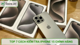 7 Cách kiểm tra iPhone 15 chính hãng ĐƠN GIẢN