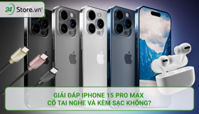 GIẢI ĐÁP iPhone 15 Pro Max có tai nghe và kèm sạc không?