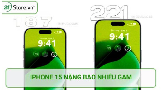 iPhone 15 nặng bao nhiêu gam? Trọng lượng LIÊN QUAN đến thiết kế