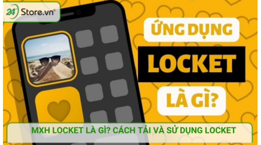 Locket là gì? Tìm hiểu cách tải và sử dụng mạng xã hội gây sốt Gen Z