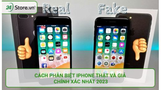 Cách phân biệt iPhone thật và giả CHÍNH XÁC nhất