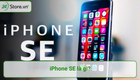 iPhone SE là gì? Khác gì iPhone thường để Apple ra mắt nhiều thế hệ
