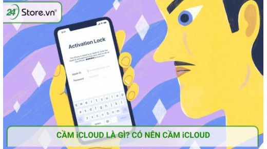 Cầm iCloud là gì? Có nên cầm iCloud iPhone?
