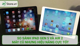 So sánh iPad Gen 5 và Air 2: Máy cũ nhưng hiệu năng cực TỐT