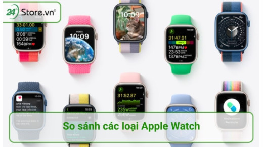 So sánh các dòng Apple Watch: Nên mua phiên bản nào?