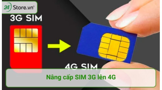 Cách nâng cấp SIM 3G lên 4G DỄ DÀNG của các nhà mạng lớn