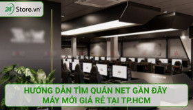 Hướng dẫn tìm quán net gần đây máy mới giá RẺ tại TP.HCM