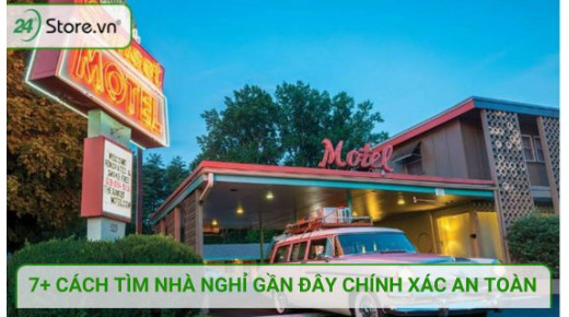 7+ Cách tìm nhà nghỉ gần đây giá RẺ an toàn