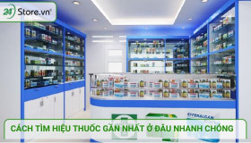 Hiệu thuốc gần nhất ở đâu mở cửa: Cách tìm NHANH