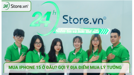 Mua iPhone 15 ở đâu? 5+ Điểm mua iPhone 15 CHÍNH HÃNG, giá tốt