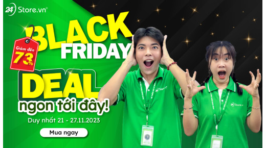 Black Friday - DEAL ngon tới đây!