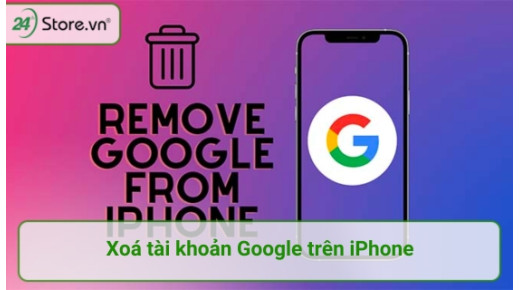 Cách xoá tài khoản Google trên iPhone vĩnh viễn DỄ DÀNG
