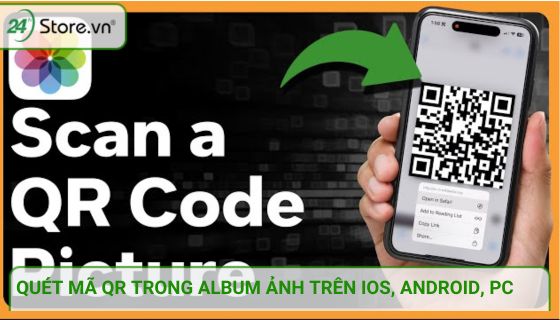 Cách quét mã QR trong album ảnh iPhone, Android và PC